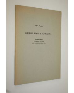 Kirjailijan Yrjö Varpio käytetty kirja Jalmari Finne kirjailijana (signeerattu) (eripainos teoksesta Jalmari Finne : Työn ja mielikuvituksen mies)