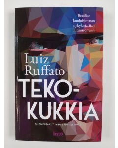 Kirjailijan Luis Ruffato uusi kirja Tekokukkia (UUSI)