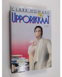 Kirjailijan Clark Howard käytetty kirja Upporikkaat 1