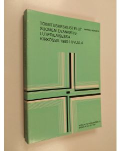 Kirjailijan Markku Koivisto käytetty kirja Toimituskeskustelut Suomen evankelisluterilaisessa kirkossa 1980-luvulla