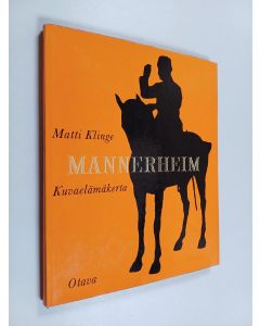 Kirjailijan Matti Klinge käytetty kirja Mannerheim- kuvaelämäkerta