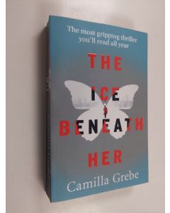 Kirjailijan Camilla Grebe käytetty kirja The Ice Beneath Her