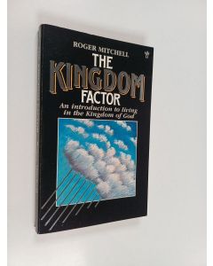 Kirjailijan Roger Mitchell käytetty kirja The Kingdom Factor - A Personal and Practical Introduction to the Good News of the Kingdom of God, and Its Implications for the Church and Evangelism Today
