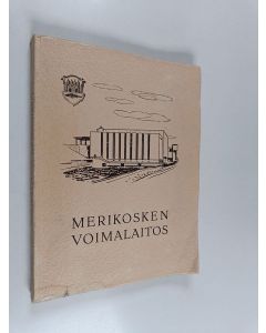 Kirjailijan Alpo E. Autio käytetty kirja Merikosken voimalaitos