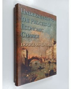 Kirjailijan Douglass C. North käytetty kirja Understanding the process of economic change (ERINOMAINEN)