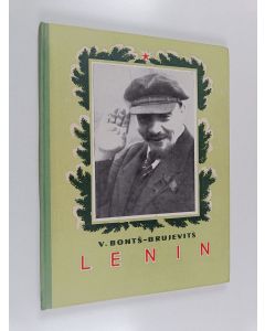 Kirjailijan V. Bontš-Brujevitš käytetty kirja Lenin : muistelmia