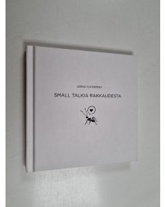 Kirjailijan Leena Yliportimo käytetty kirja Small talkia rakkaudesta