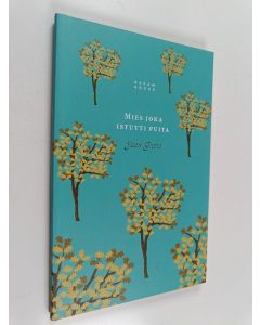 Kirjailijan Jean Giono käytetty kirja Mies joka istutti puita