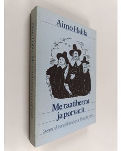 Kirjailijan Aimo Halila käytetty kirja Me raatiherrat ja porvarit