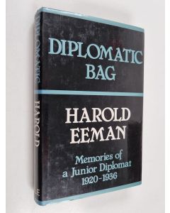 Kirjailijan Harold Eeman käytetty kirja Diplomatic Bag - Memories of a Junior Diplomat, 1920-1936