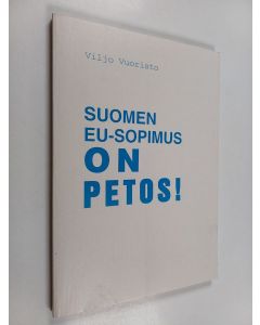 Kirjailijan Viljo Vuoristo käytetty kirja Suomen EU-sopimus on petos