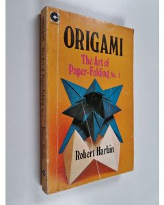 Kirjailijan Robert Harbin käytetty kirja Origami 1 - The Art of Paper Folding