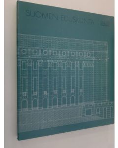käytetty kirja Suomen eduskunta : tausta, toiminta, rakennus