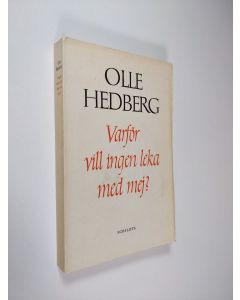 Kirjailijan Olle Hedberg käytetty kirja Varför vill ingen leka med mej?