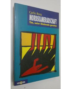 Kirjailijan Carlo Ross käytetty kirja Mordskameradschaft : Tim, unter Skinheads geraten (ERINOMAINEN)