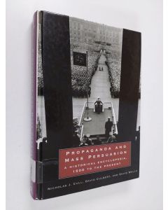 Kirjailijan Nicholas John Cull & David Holbrook Culbert ym. käytetty kirja Propaganda and Mass Persuasion - A Historical Encyclopedia, 1500 to the Present