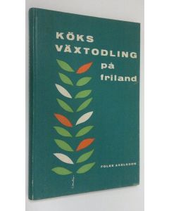 Kirjailijan Folke Axelsson käytetty kirja Köksväxtodling på friland