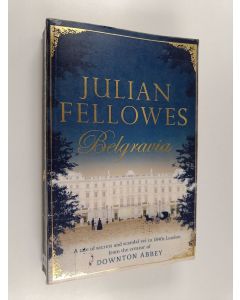 Kirjailijan Julian Fellowes käytetty kirja Belgravia (Englanninkielinen)