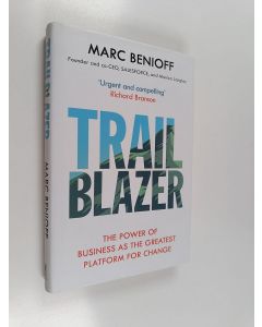 Kirjailijan Marc Benioff käytetty kirja Trailblazer : the power of business as the greatest platform for change