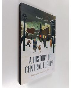 Kirjailijan Robert C. Austin käytetty kirja A History of Central Europe - Nations and States Since 1848