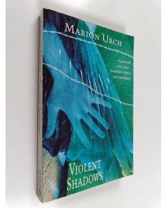Kirjailijan Marion Urch käytetty kirja Violent Shadows