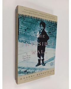Kirjailijan Harry Bernstein käytetty kirja The Invisible Wall - A Love Story That Broke Barriers