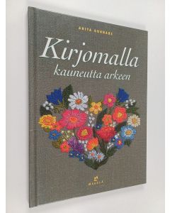 Kirjailijan Anita Gunnars käytetty kirja Kirjomalla kauneutta arkeen