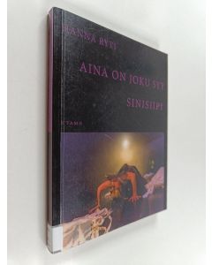 Kirjailijan Hanna Ryti käytetty kirja Aina on joku syy : Sinisiipi - Kaksi näytelmää