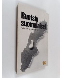 käytetty kirja Ruotsin suomalaiset : nykyhetki ja tulevaisuus