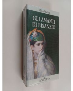 Kirjailijan Mika Waltari käytetty kirja Gli amanti di bisanzio
