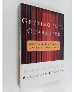 Kirjailijan Brandilyn Collins käytetty kirja Getting Into Character : Seven Secrets a Novelist Can Learn from Actors
