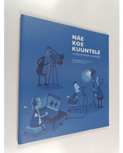 käytetty kirja Näe, koe, kuuntele : mediamenetelmiä opettajille