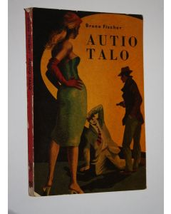 Kirjailijan Bruno Fischer käytetty kirja Autio talo