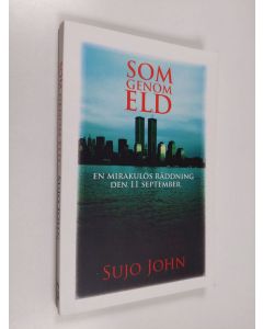 Kirjailijan Sujo John käytetty kirja Som genom eld : en mirakulös räddning den 11 september