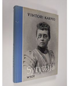 Kirjailijan Vihtori Karpio käytetty kirja Sytyttäjä : Alli Trygg-Helenius