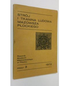 Kirjailijan Aleksander Blachowski käytetty kirja Stroje plockie w swietle zrodel z XIX wieku ; Tkaniny ludowe na mazowszu plockim