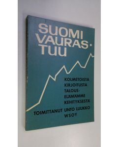 Tekijän Unto Luukko  käytetty kirja Suomi vaurastuu : kolmetoista kirjoitusta talouselämämme kehityksestä