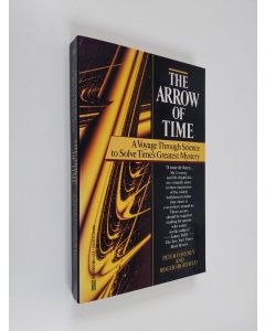 Kirjailijan Roger Highfield & Peter V. Coveney käytetty kirja The Arrow of Time - A Voyage Through Science to Solve Time's Greatest Mystery