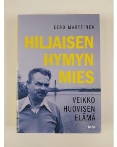 Kirjailijan Eero Marttinen uusi kirja Hiljaisen hymyn mies : Veikko Huovisen elämä (UUSI)