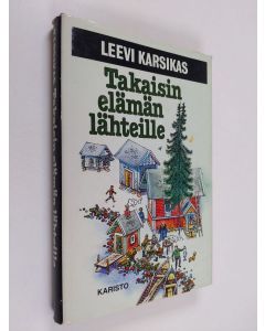 Kirjailijan Leevi Karsikas käytetty kirja Takaisin elämän lähteille