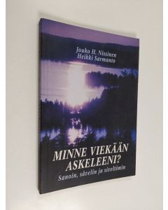 Kirjailijan Jouko H. Nissinen käytetty kirja Minne viekään askeleeni? : sanoin, sävelin ja siveltimin