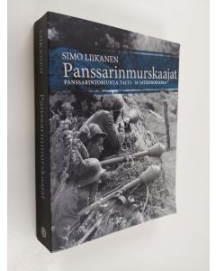 Kirjailijan Simo Liikanen käytetty kirja Panssarinmurskaajat : panssarintorjunta talvi- ja jatkosodassa