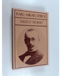 Kirjailijan Mikael Lybeck käytetty kirja Valitut teokset : Tomas Indal ; Vahvempi ; Meidän kaikkien Margit ; Päiviä ja öitä