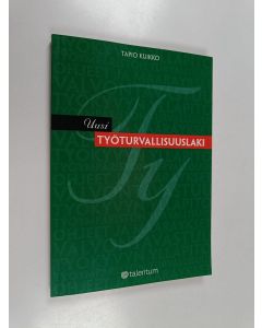 Kirjailijan Tapio Kuikko käytetty kirja Uusi työturvallisuuslaki