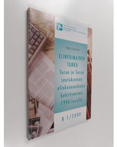 Kirjailijan Pekka Stenholm käytetty kirja Elinvoimainen Turku : Turun ja Turun seutukunnan elinkeinoelämän kehittyminen 1990-luvulla