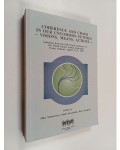 käytetty kirja Coherence and chaos in our uncommon futures : visions, means, actions : selections from the XIII World Conference of the World Future Studies Federation, Turku, Finland, August 23-27, 1993