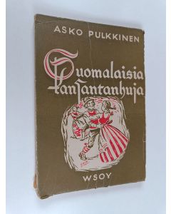 Tekijän Asko Pulkkinen  käytetty kirja Suomalaisia kansantanhuja