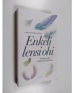 käytetty kirja Enkeli lensi ohi : suomalaisten enkelikokemuksia - Suomalaisia enkelikokemuksia