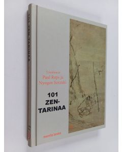Tekijän Paul ym. Reps  käytetty kirja 101 zen-tarinaa ja kymmenen häränpaimennuskuvaa