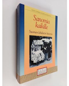 Kirjailijan Päiviö Tommila & Raimo Salokangas käytetty kirja Sanomia kaikille : Suomen lehdistön historia